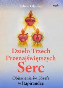 DZIEŁO TRZECH PRZENAJŚWIĘTSZYCHSERC.OBJAWIENIA ŚW.JÓZEFA W...