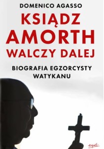 KSIĄDZ AMORTH WALCZY DALEJ.BIOGRAFIA EGZORCYSTY WATYKANU