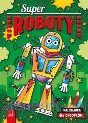 SUPER ROBOTY.KOLOROWANKA DLA CHŁOPCÓW