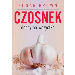 CZOSNEK DOBRY NA WSZYSTKO