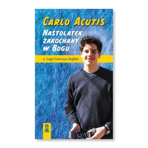CARLO ACUTIS.NASTOLATEK ZAKOCHANY W BOGU