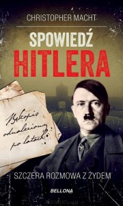 SPOWIEDŹ HITLERA.SZCZERA ROZMOWA Z ŻYDEM