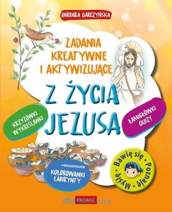 Z ŻYCIA JEZUSA.ZADANIA KREATYWNE I AKTYWIZUJĄCE