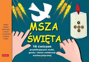 MSZA ŚWIĘTA.18 ĆWICZEŃ PRZYBLIŻAJĄCYCH ZNKI,GESTY I SŁOWA