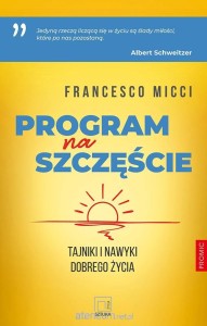 PROGRAM NA SZCZĘŚCIE.TAJNIKI INAWYKI DOBREGO ŻYCIA