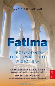 FATIMA.PRZEWODNIK DLA CZWARTEGOWIZJONERA