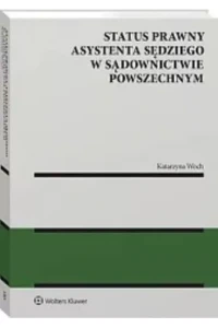 STATUS PRAWNY ASYSTENTA SĘDZIEGO W SĄDOWNICTWIE POWSZECHNYM