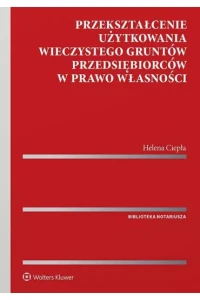 PRZEKSZTAŁCENIE UŻYTKOWANIA WIECZYSTEGO GRUNTÓW PRZEDSIĘBIOR.
