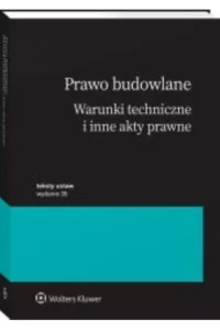 PRAWO BUDOWLANE.WARUNKI TECHNICZNE I INNE AKTY PRAWNE