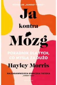 JA KONTRA MÓZG.PORADNIK DLA TYCH CO MYŚLĄ ZA DUŻO