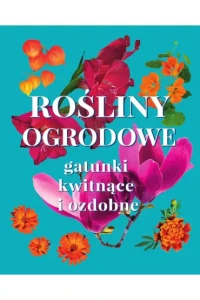 ROŚLINY OGRODOWE.GATUNKI KWITNĄCE I OZDOBNE