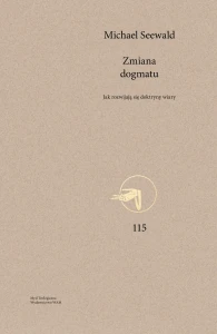 ZMAIANA DOGMATU.JAK ROZWIJAJĄ SIĘ DOKTRYNY WIARY