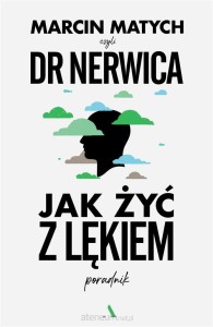 JAK ŻYĆ Z LĘKIEM.PORADNIK DOKTORA NERWICY