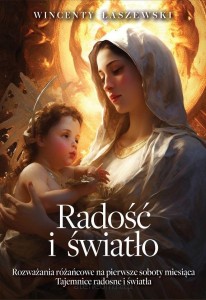RADOŚĆ I ŚWIATŁO.ROZWAŻANIA RÓŻAŃCOWE NA PIERWSZE SOBOTY