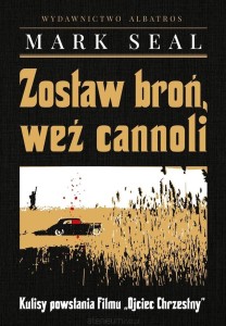 ZOSTAW BROŃ,WEŹ CANNOLI.KULISYPOWSTANIA FILMU OJCIEC CHRZESN