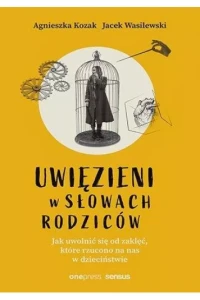 UWIĘZIENI W SŁOWACH RODZICÓW.JAK UWOLNIĆ SIĘ OD ZAKLĘĆ...