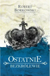 OSTATNIE BEZKRÓLEWIE