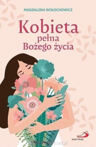KOBIETA PEŁNA BOŻEGO ŻYCIA