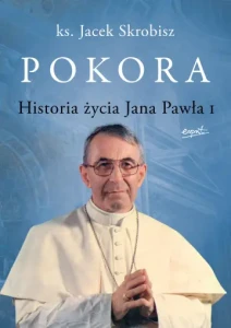 POKORA.HISTORIA ŻYCIA JANA PAWŁA I