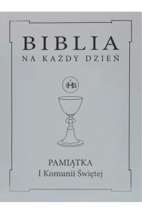 BIBLIA NA KAŻDY DZIEŃ.PAMIĄTKAI KOMUNII ŚW.OBW.