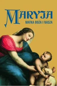 MARYJA MATKA BOŻA I NASZA
