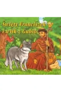 ŚWIĘTY FRANCISZEK I WILK Z GUBBIO-BAJKA