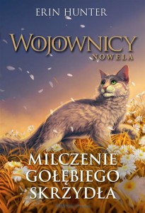 MILCZENIE GOŁĘBIEGO SKRZYDŁA/WOJOWNICY/NOWELA