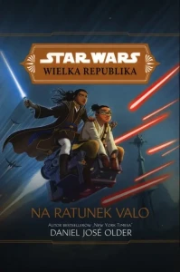 STAR WARS WIELKA REPUBLIKA.NA RATUNEK VALO