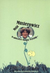 MOJA MUSIEROWICZ O TWÓRCZOŚCIAUTORKI JEŻYCJADY