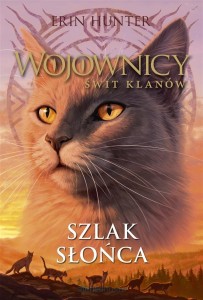 SZLAK SŁOŃCA/WOJOWNICY/ŚWIT KLANÓW