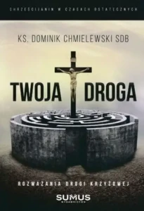 TWOJA DROGA.ROZWAŻANIA DROGI KRZYŻOWEJ
