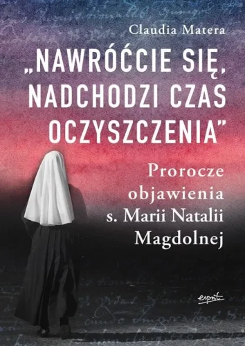 nawroccie-sie-nadchodzi-czas-oczyszczenia-prorocze-objawienia-s-marii-natalii-magdolnej-156542.webp