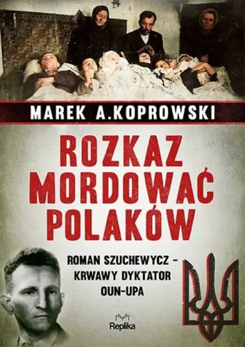 rozkaz-mordowac-polakow-roman-szuchewycz-krwawy-dyktator-oun-upa-154896 (1).webp