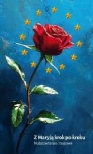 Z MARYJĄ KROK PO KROKU.NABOŻEŃSTWA MAJOWE