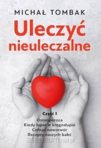 ULECZYĆ NIEULECZALNE CZ.1
