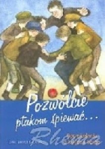 POZWÓLCIE PTAKOM ŚPIEWAĆ... OPOWIADANIA O KSIĘDZU BOSKO