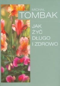 jak-zyc-dlugo-i-zdrowo-michal-tombak,188693-s.jpg