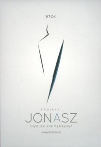 PROJEKT JONASZ.CZYM JEST SIŁA MĘŻCZYZNY CD