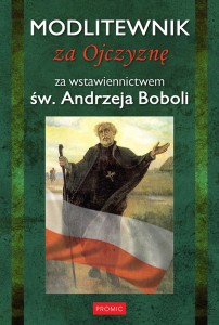 MODLITEWNIK ZA OJCZYZNĘ ZA WSTAWIENNICTWEM A.BOBOLI