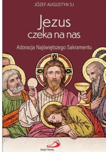 JEZUS CZEKA NA NAS.ADORACJA NAJŚWIĘTSZEGO SAKRAMENTU