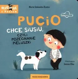 PUCIO CHCE SIUSIU,CZYLI POŻEGNANIE PIELUSZKI