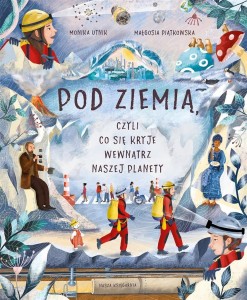 POD ZIEMIĄ CZYLI CO SIĘ KRYJEWEWNĄTRZ NASZEJ PLANETY