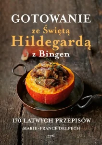 GOTOWANIE ZE ŚW.HILDEGARDĄ Z BINGEN