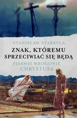 znak-ktoremu-sprzeciwiac-sie-beda-pierwsi-wrogowie-chrystusa-186980.webp