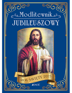MODLITEWNIK JUBILEUSZOWY.ROK ŚWIĘTY 2025