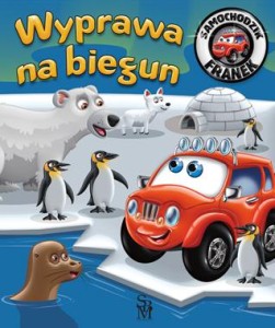 WYPRAWA NA BIEGUN.SAMOCHODZIK FRANEK