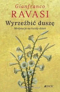 WYRZEŹBIĆ DUSZĘ.MEDYTACJE NA KAŻDY DZIEŃ