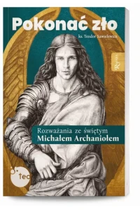 POKONAĆ ZŁO.ROZWAŻANIA ZE ŚW.MICHAŁEM ARCHANIOŁEM