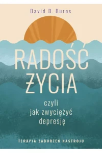 RADOŚĆ ŻYCIA CZYLI JAK ZWYCIĘŻYĆ DEPRESJĘ