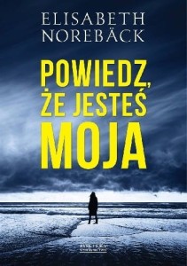 POWIEDZ,ŻE JESTEŚ MOJA